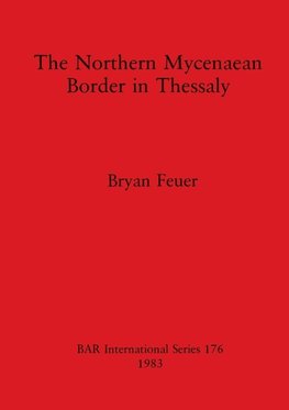 The Northern Mycenaean Border in Thessaly