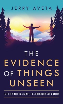 The Evidence of Things Unseen