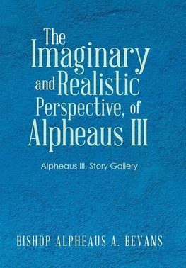 The Imaginary and Realistic Perspective, of Alpheaus Iii