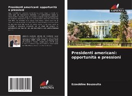 Presidenti americani: opportunità e pressioni