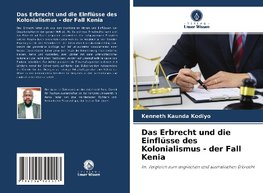 Das Erbrecht und die Einflüsse des Kolonialismus - der Fall Kenia