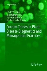 Current Trends in Plant Disease Diagnostics and Management Practices