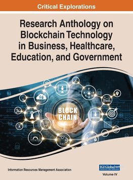 Research Anthology on Blockchain Technology in Business, Healthcare, Education, and Government, VOL 4