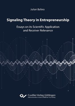 Signaling Theory in Entrepreneurship. Essays on its Scientific Application and Receiver Relevance