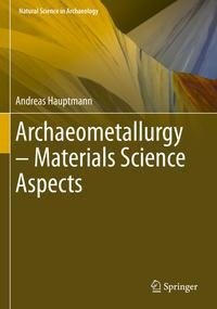 Archaeometallurgy - Materials Science Aspects