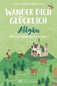 Wander dich glücklich - Allgäu