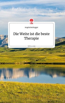 Die Weite ist die beste Therapie. Life is a Story - story.one