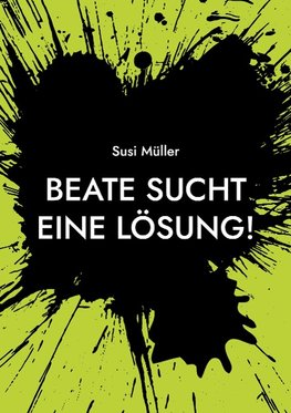 Beate sucht eine Lösung!