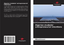 Algerian students' entrepreneurial intentions