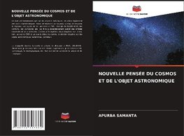 NOUVELLE PENSÉE DU COSMOS ET DE L'OBJET ASTRONOMIQUE