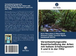 Verantwortungsvolle Bewirtschaftung der Arten mit hohem Erhaltungswert 5 und 6 in der FMU