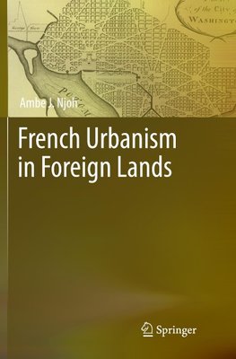 French Urbanism in Foreign Lands