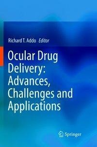 Ocular Drug Delivery: Advances, Challenges and Applications