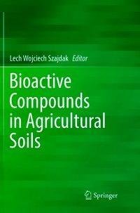 Bioactive Compounds in Agricultural Soils