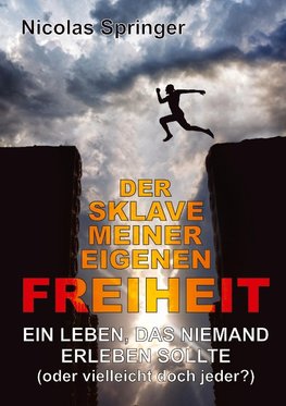 Der Sklave meiner eigenen Freiheit