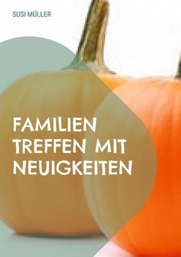 Familien Treffen mit Neuigkeiten