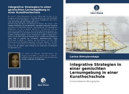 Integrative Strategien in einer gemischten Lernumgebung in einer Kunsthochschule