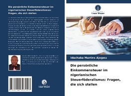 Die persönliche Einkommensteuer im nigerianischen Steuerföderalismus: Fragen, die sich stellen