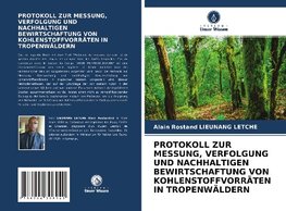 PROTOKOLL ZUR MESSUNG, VERFOLGUNG UND NACHHALTIGEN BEWIRTSCHAFTUNG VON KOHLENSTOFFVORRÄTEN IN TROPENWÄLDERN