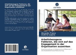 Arbeitsbezogene Faktoren, die sich auf das Engagement in der Organisation auswirken