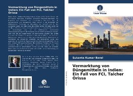 Vermarktung von Düngemitteln in Indien: Ein Fall von FCI, Talcher Orissa