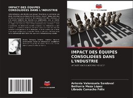 IMPACT DES ÉQUIPES CONSOLIDÉES DANS L'INDUSTRIE