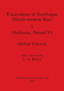 Excavations in Azerbaijan (North-western Iran) 1 - Haftavan, Period VI