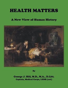 Health Matters. A New View of Human History