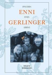 "Gerlinger, Enni" - Episoden eines Lebens