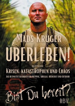 Überleben! In Zeiten von Krisen, Katastrophen und Chaos - Bist Du bereit? Kompaktausgabe