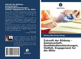 Zukunft der Bildung - Gemeinschaft, Qualitätsdienstleistungen, Vielfalt, Engagement für die SDGs