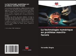 La technologie numérique en prothèse maxillo-faciale