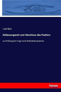 Abfassungszeit und Abschluss des Psalters