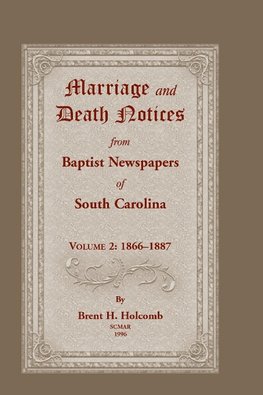 Marriage and Death Notices from Baptist Newspapers of South Carolina, Volume 2