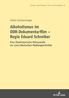 Alkoholismus im DDR-Dokumentarfilm - Regie Eduard Schreiber