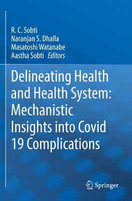 Delineating Health and Health System: Mechanistic Insights into Covid 19 Complications