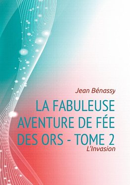 La Fabuleuse aventure de Fée des Ors - Tome 2