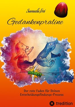 Gedankenpraline, Ratgeber, Arbeitsbuch, Persönlichkeitsentwicklung, Lebensfragen, Selbstcoaching, Selbstreflektion,