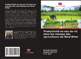 Productivité en eau du riz dans les champs des agriculteurs du Nord Bihar