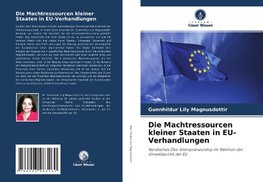 Die Machtressourcen kleiner Staaten in EU-Verhandlungen