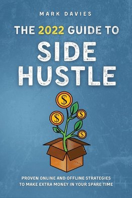 THE 2022 GUIDE TO SIDE HUSTLE