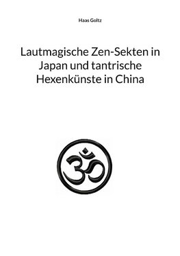 Lautmagische Zen-Sekten in Japan und tantrische Hexenkünste in China