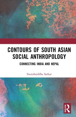 Contours of South Asian Social Anthropology