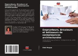 Emprunteurs, Bricoleurs et bâtisseurs de connaissances architecturales