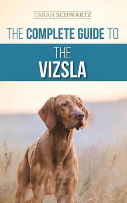 The Complete Guide to the Vizsla