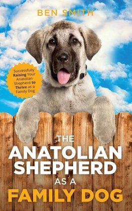 The Anatolian Shepherd as a Family Dog