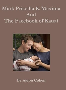 Mark Pricilla and Maxima Zuckerberg, and the Facebook of Kauai