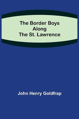 The Border Boys Along the St. Lawrence