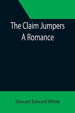 The Claim Jumpers; A Romance