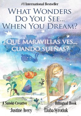 What Wonders Do You See... When You Dream? / ¿Qué maravillas ves... cuando sueñas?